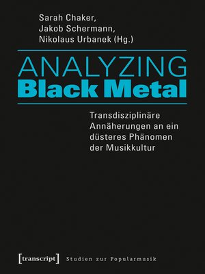 cover image of Analyzing Black Metal – Transdisziplinäre Annäherungen an ein düsteres Phänomen der Musikkultur